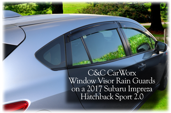 The C&C CarWorx Window Visor Rain Guards shown installed on a 2017 Impreza Hatchback Sport 2.0 model does not fit WRX & STI models.